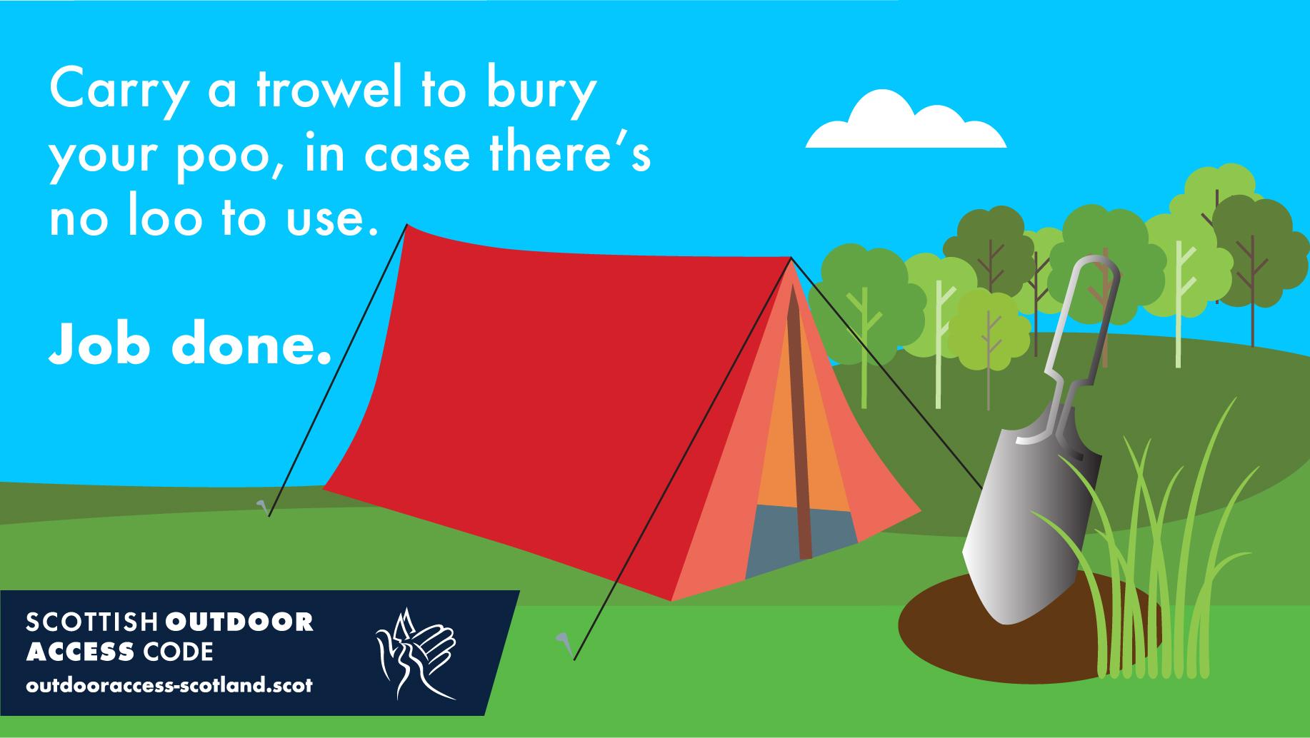 Carry a trowel to bury your poo, in case there's no loos when wild camping - bury it at least 20 metres away from water.